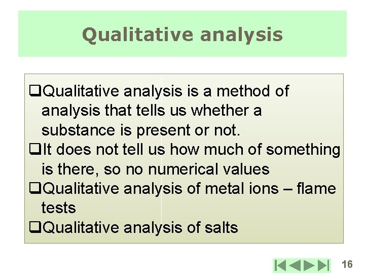 Qualitative analysis q. Qualitative analysis is a method of analysis that tells us whether