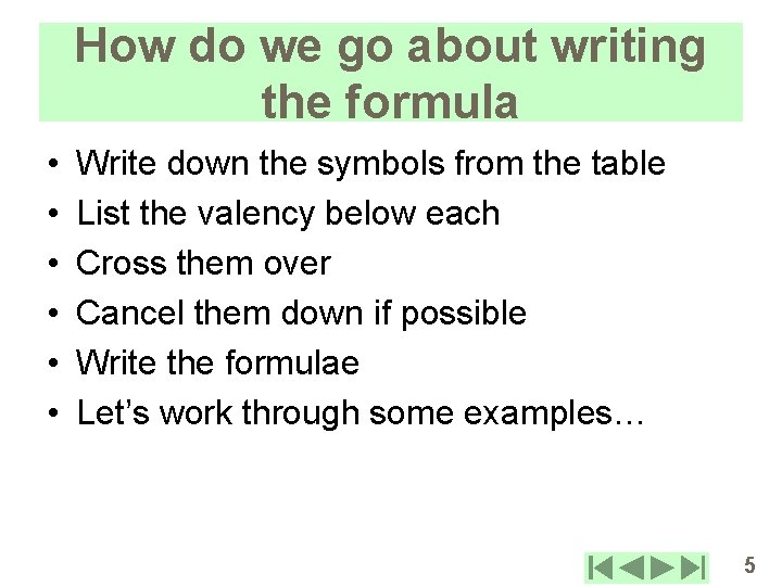 How do we go about writing the formula • • • Write down the