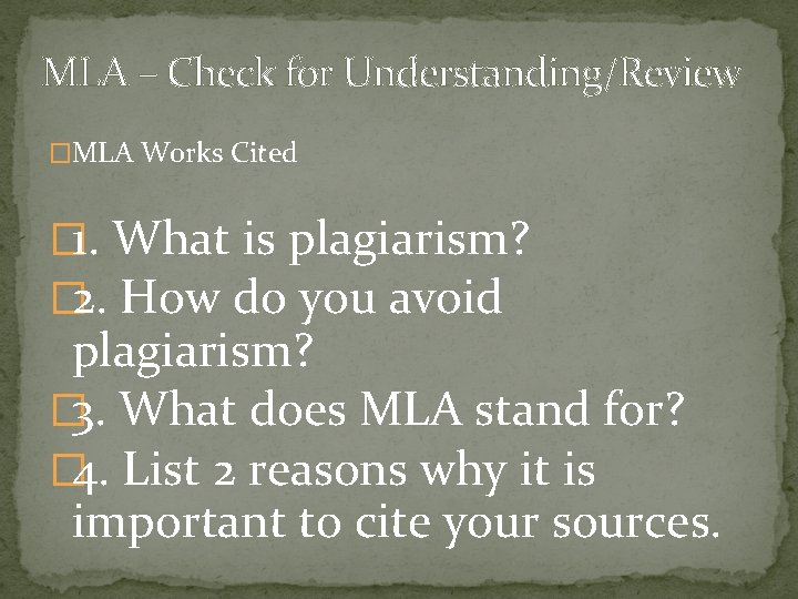 MLA – Check for Understanding/Review �MLA Works Cited � 1. What is plagiarism? �