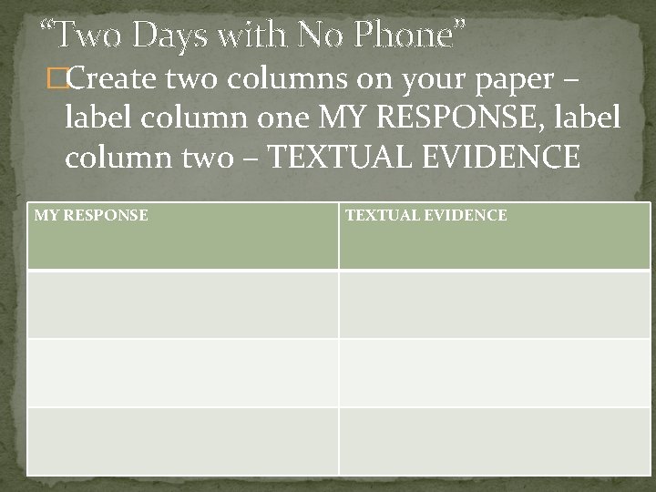 “Two Days with No Phone” �Create two columns on your paper – label column