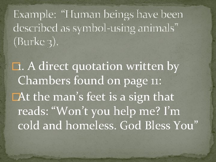 Example: “Human beings have been described as symbol-using animals” (Burke 3). � 1. A