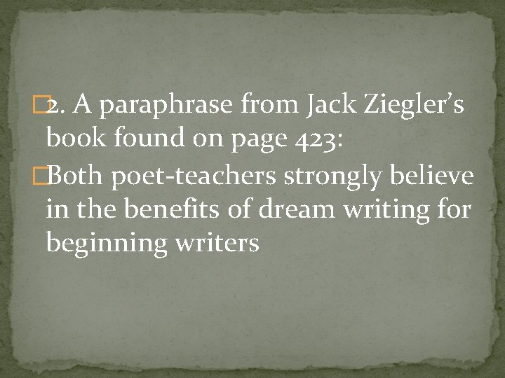 � 2. A paraphrase from Jack Ziegler’s book found on page 423: �Both poet-teachers