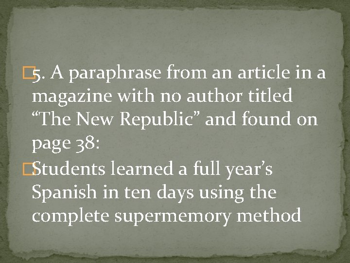 � 5. A paraphrase from an article in a magazine with no author titled