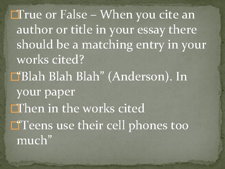 �True or False – When you cite an author or title in your essay