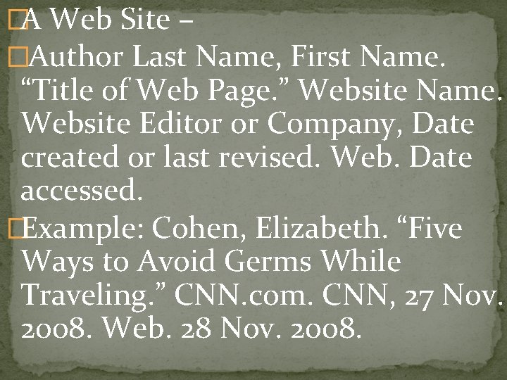 �A Web Site – �Author Last Name, First Name. “Title of Web Page. ”