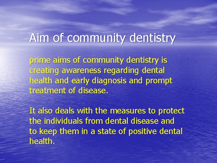 Aim of community dentistry prime aims of community dentistry is creating awareness regarding dental