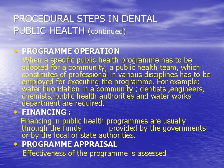 PROCEDURAL STEPS IN DENTAL PUBLIC HEALTH (continued) • PROGRAMME OPERATION • • When a