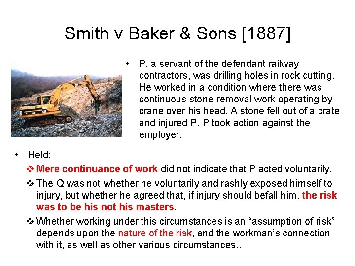Smith v Baker & Sons [1887] • P, a servant of the defendant railway