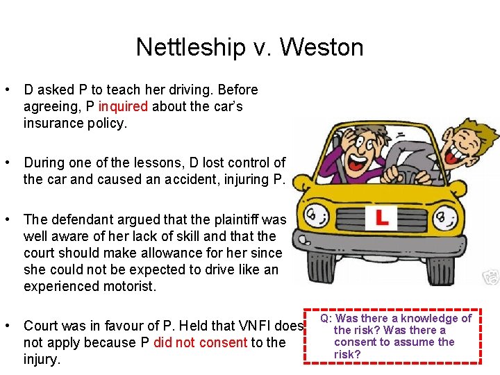 Nettleship v. Weston • D asked P to teach her driving. Before agreeing, P