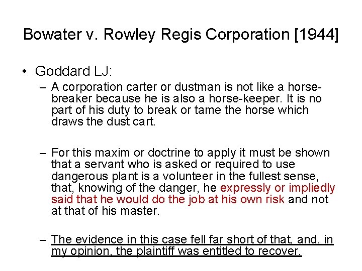 Bowater v. Rowley Regis Corporation [1944] • Goddard LJ: – A corporation carter or