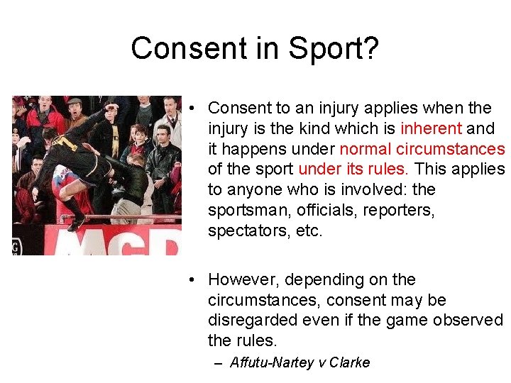 Consent in Sport? • Consent to an injury applies when the injury is the