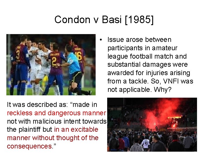 Condon v Basi [1985] • Issue arose between participants in amateur league football match
