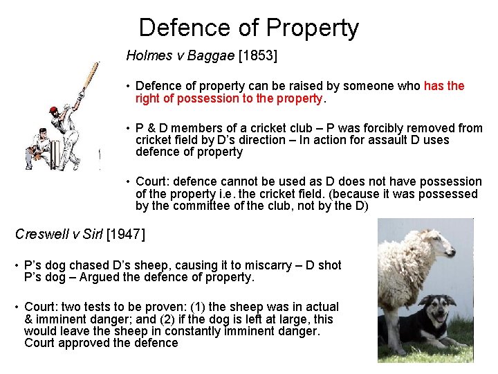 Defence of Property Holmes v Baggae [1853] • Defence of property can be raised