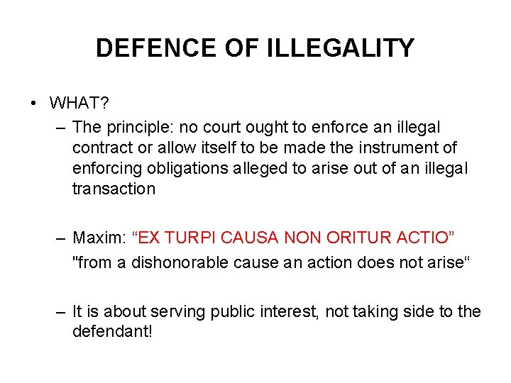 DEFENCE OF ILLEGALITY • WHAT? – The principle: no court ought to enforce an