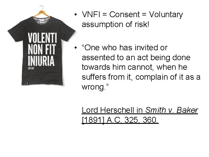  • VNFI = Consent = Voluntary assumption of risk! • “One who has