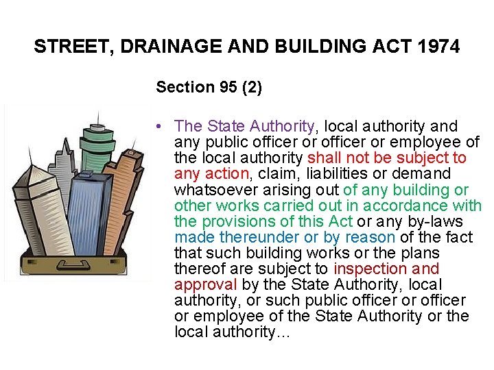 STREET, DRAINAGE AND BUILDING ACT 1974 Section 95 (2) • The State Authority, local