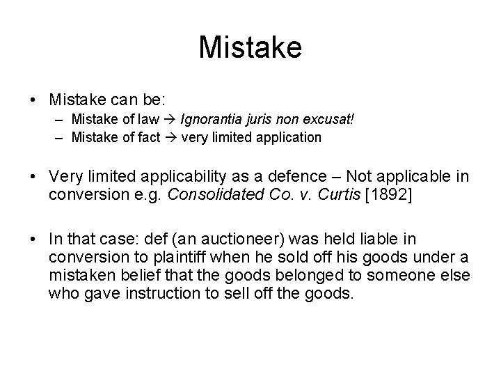 Mistake • Mistake can be: – Mistake of law Ignorantia juris non excusat! –