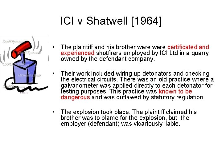 ICI v Shatwell [1964] • The plaintiff and his brother were certificated and experienced