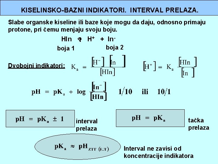 KISELINSKO-BAZNI INDIKATORI. INTERVAL PRELAZA. Slabe organske kiseline ili baze koje mogu da daju, odnosno