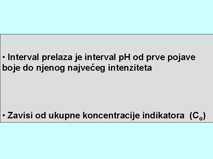  • Interval prelaza je interval p. H od prve pojave boje do njenog