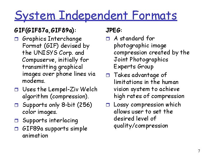 System Independent Formats GIF(GIF 87 a, GIF 89 a): r Graphics Interchange Format (GIF)