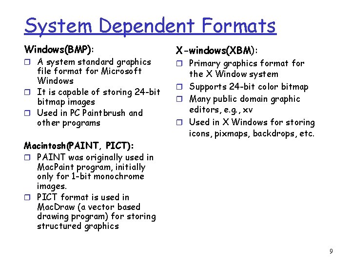 System Dependent Formats Windows(BMP): r A system standard graphics file format for Microsoft Windows
