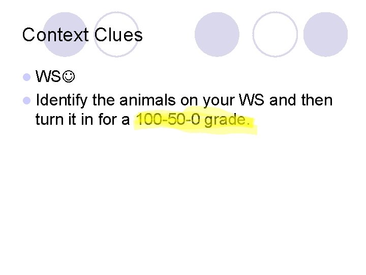 Context Clues l WS l Identify the animals on your WS and then turn