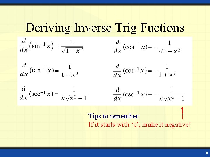 Deriving Inverse Trig Fuctions Tips to remember: If it starts with ‘c’, make it