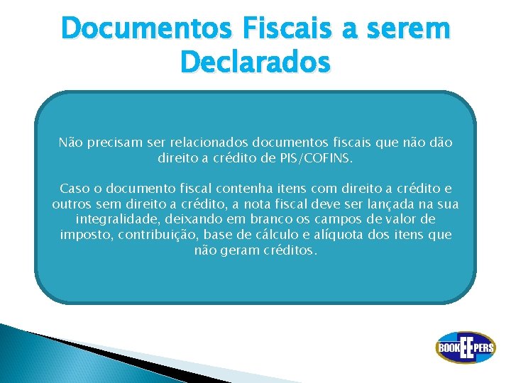 Documentos Fiscais a serem Declarados Não precisam ser relacionados documentos fiscais que não direito