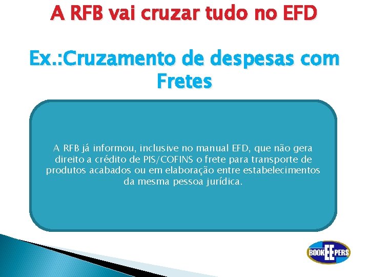 A RFB vai cruzar tudo no EFD Ex. : Cruzamento de despesas com Fretes