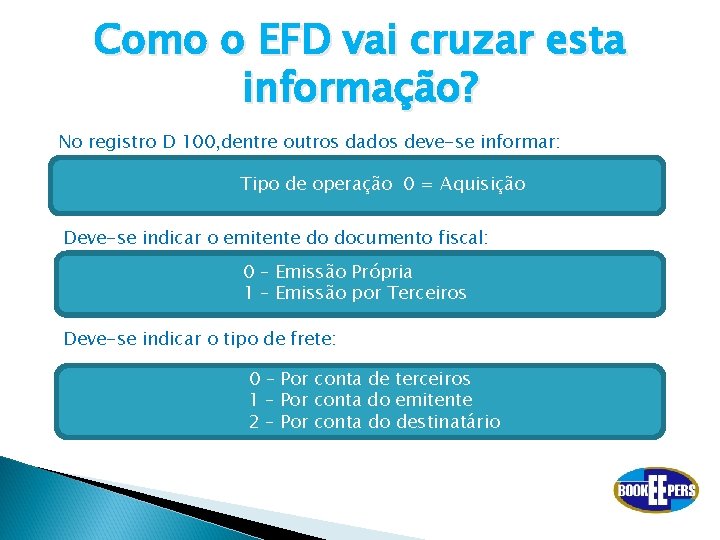 Como o EFD vai cruzar esta informação? No registro D 100, dentre outros dados