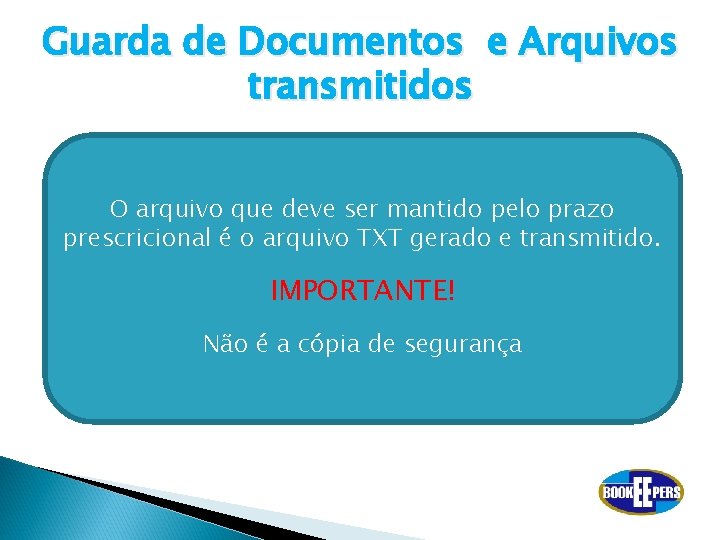 Guarda de Documentos e Arquivos transmitidos O arquivo que deve ser mantido pelo prazo