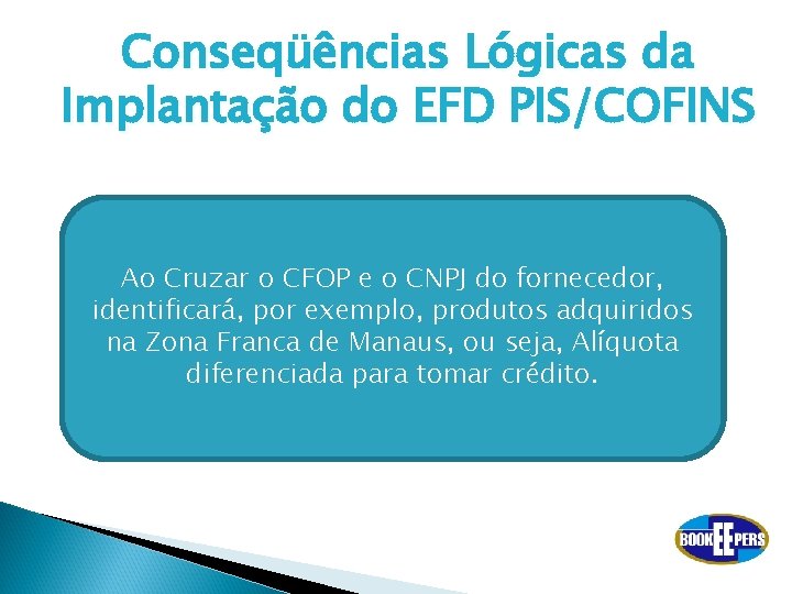 Conseqüências Lógicas da Implantação do EFD PIS/COFINS Ao Cruzar o CFOP e o CNPJ