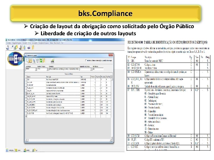 bks. Compliance Ø Criação de layout da obrigação como solicitado pelo Órgão Público Ø