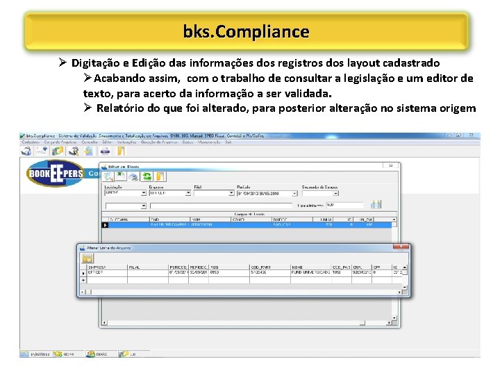 bks. Compliance Ø Digitação e Edição das informações dos registros dos layout cadastrado ØAcabando