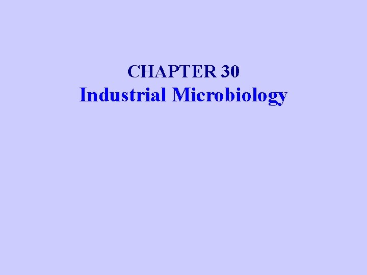 CHAPTER 30 Industrial Microbiology 