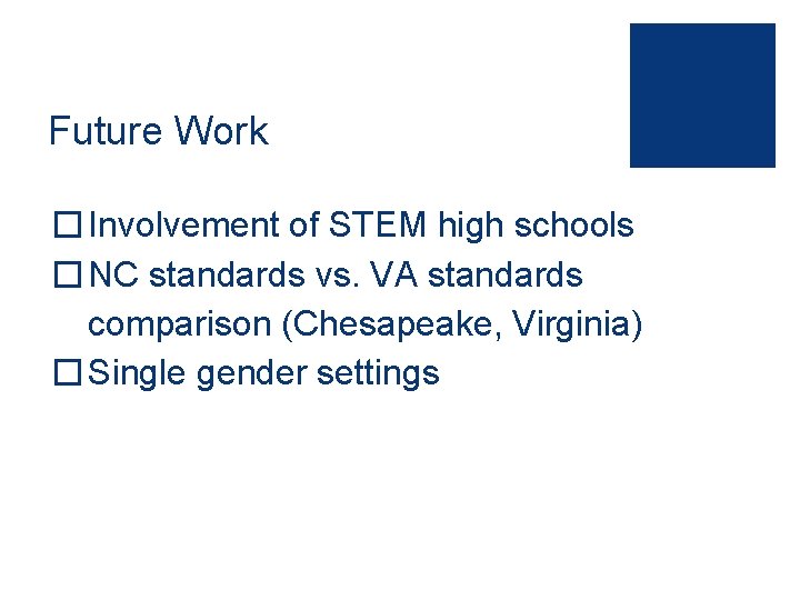 Future Work �Involvement of STEM high schools �NC standards vs. VA standards comparison (Chesapeake,