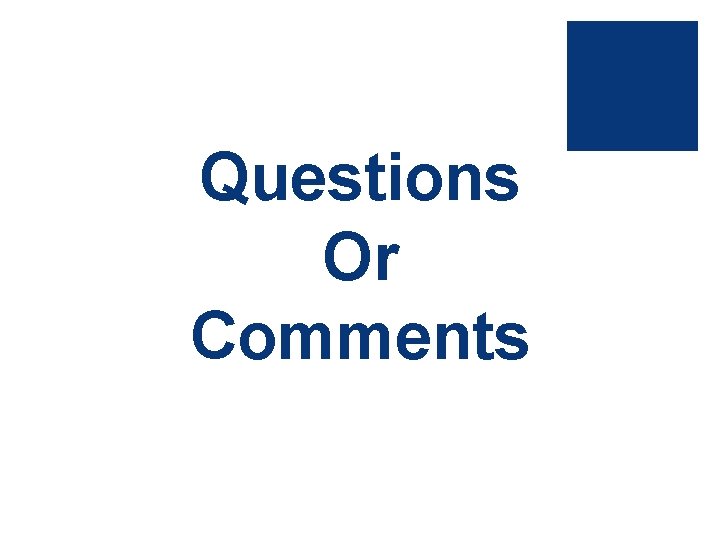 Questions Or Comments 