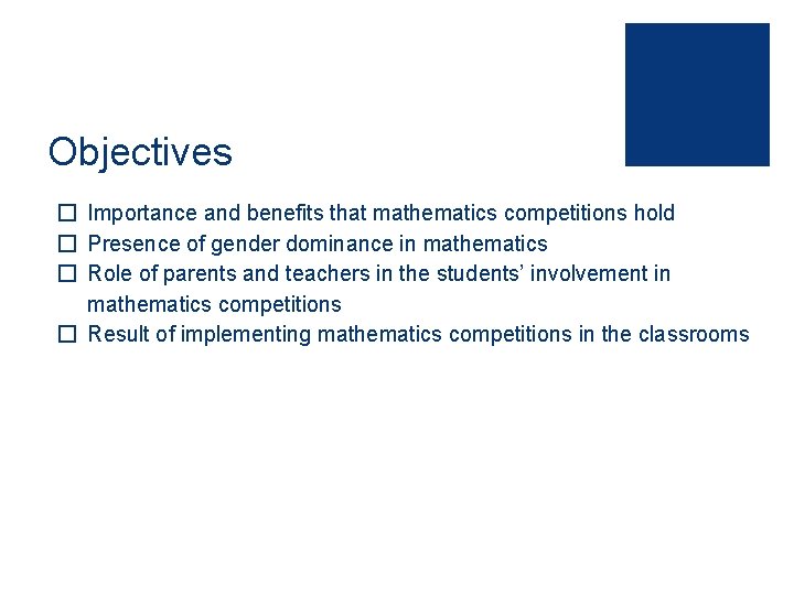 Objectives � Importance and benefits that mathematics competitions hold � Presence of gender dominance