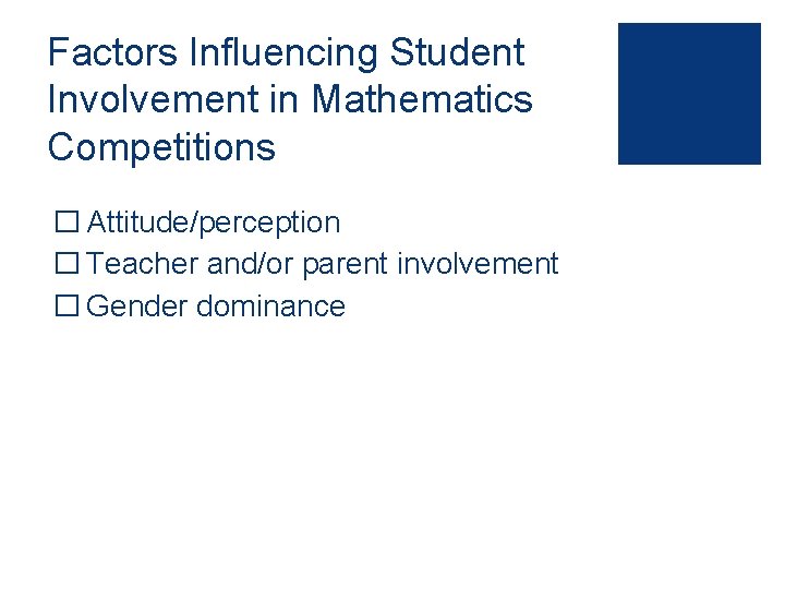 Factors Influencing Student Involvement in Mathematics Competitions � Attitude/perception � Teacher and/or parent involvement