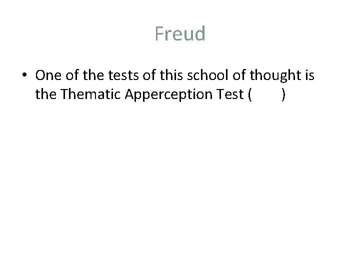 Freud • One of the tests of this school of thought is the Thematic