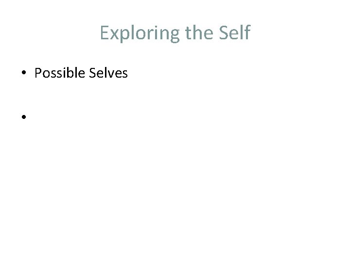 Exploring the Self • Possible Selves • 