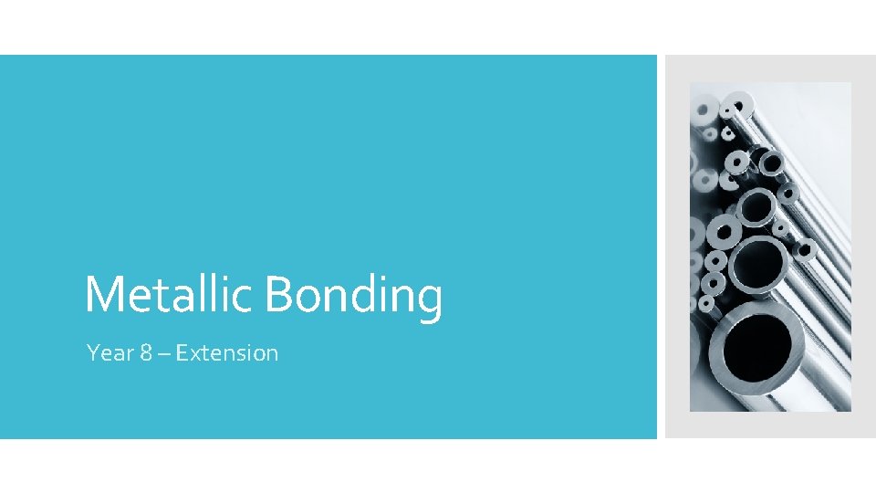 Metallic Bonding Year 8 – Extension 