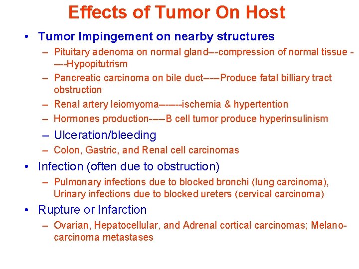 Effects of Tumor On Host • Tumor Impingement on nearby structures – Pituitary adenoma