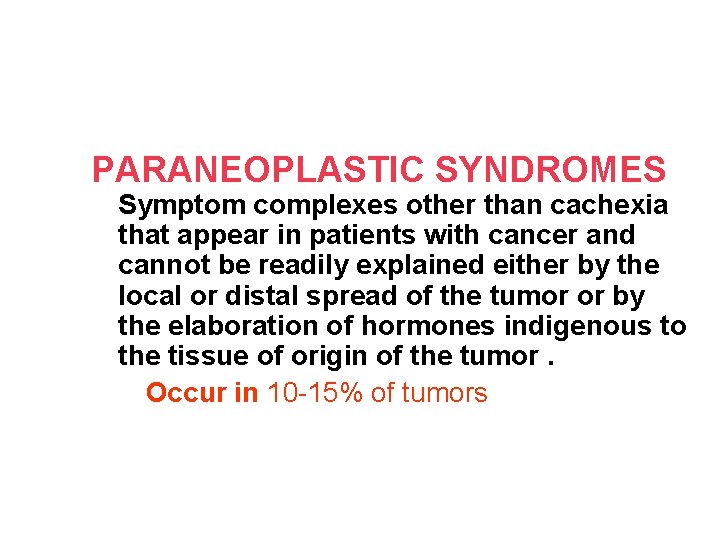 PARANEOPLASTIC SYNDROMES Symptom complexes other than cachexia that appear in patients with cancer and