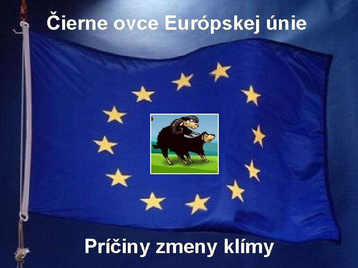 Čierne ovce Európskej únie Príčiny zmeny klímy 