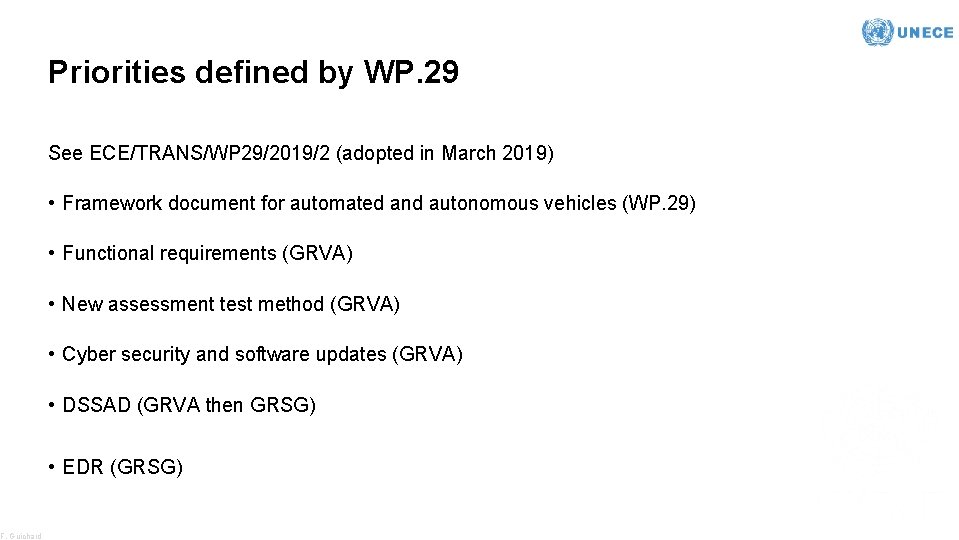 F. Guichard Priorities defined by WP. 29 See ECE/TRANS/WP 29/2019/2 (adopted in March 2019)