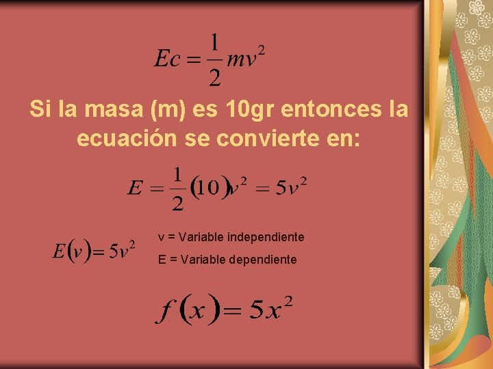Si la masa (m) es 10 gr entonces la ecuación se convierte en: v