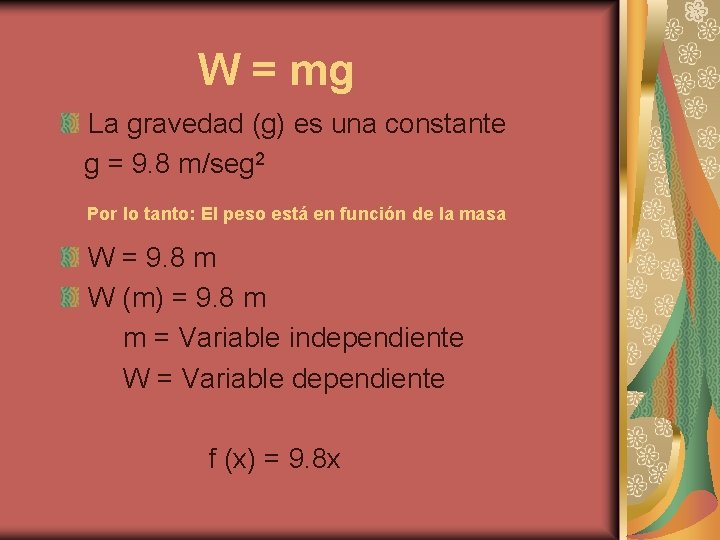 W = mg La gravedad (g) es una constante g = 9. 8 m/seg