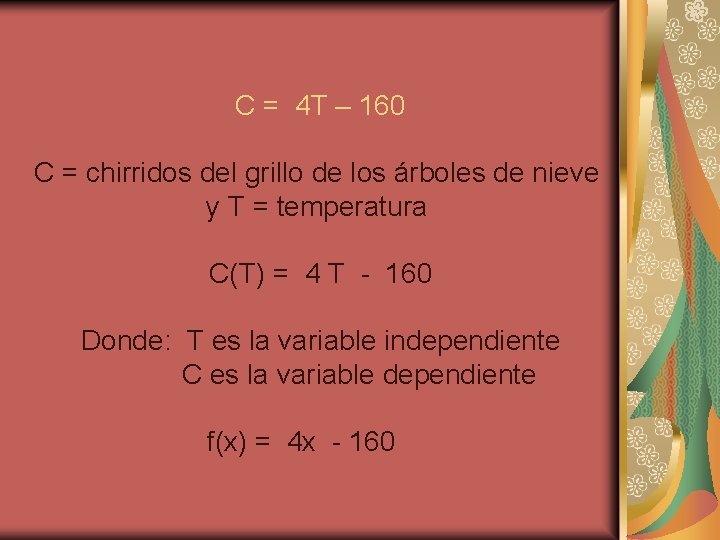 C = 4 T – 160 C = chirridos del grillo de los árboles